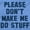 Carolina Blue, variant on Please Don't Make Me Do Stuff Men's Graphic T Shirt Tees Brisco Brands S