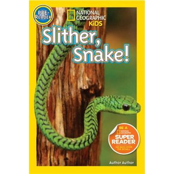Pre-Owned Slither, Snake! (National Geographic Kids Readers, Pre-Reader) (Paperback) 142631955X 9781426319556