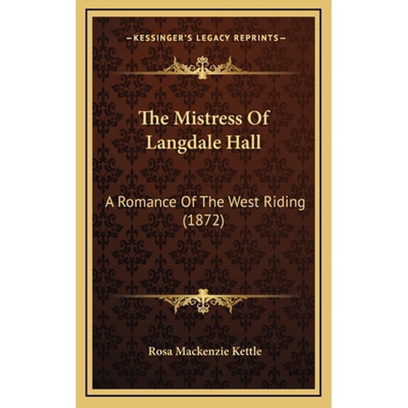Pre-Owned The Mistress Of Langdale Hall: A Romance Of The West Riding (1872) (Hardcover) 1167294505 9781167294501