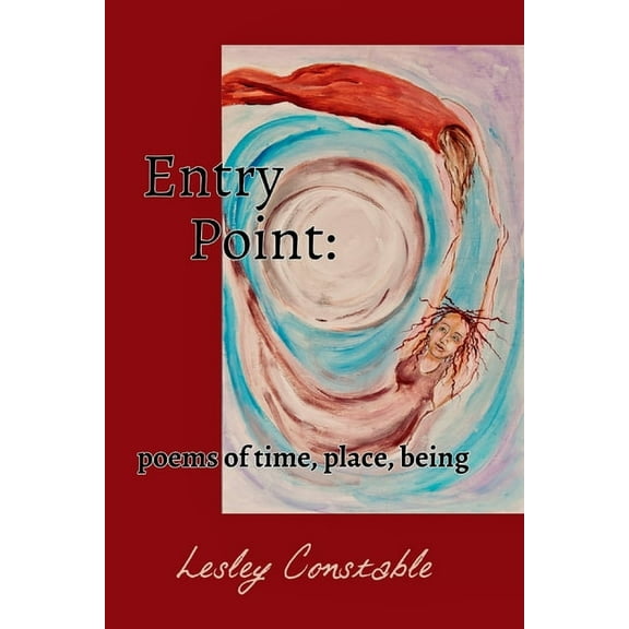 Entry Point: poems of time, place, being, (Paperback)