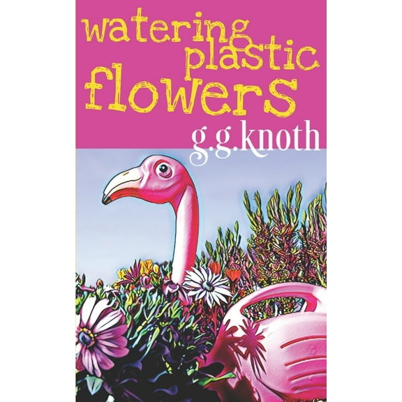 Watering Plastic Flowers (Paperback)