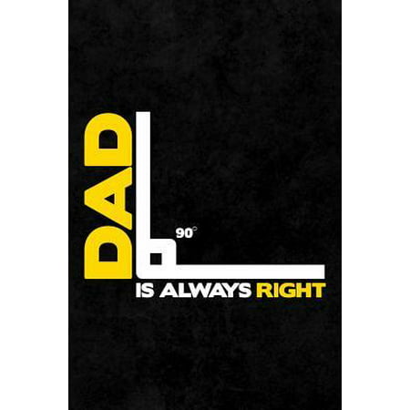 Dad Is Always Right: Math Engineer Father Themed Message Blank College Lined Ruled Paper Note Book Journal With Numbered And Personalized P