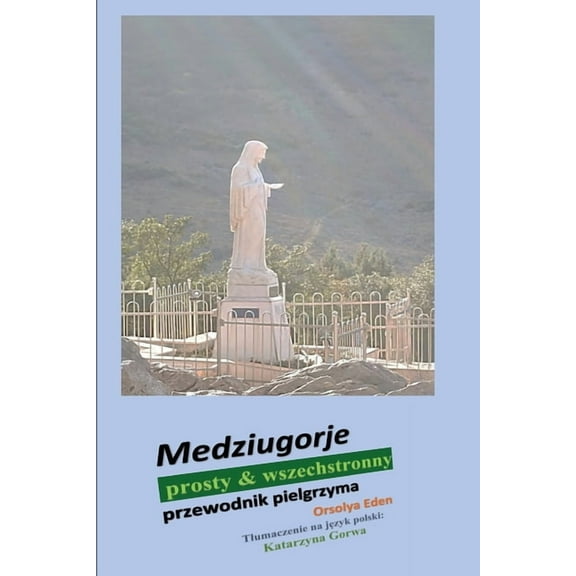 Medziugorje prosty & wszechstronny: przewodnik pielgrzyma, (Paperback)