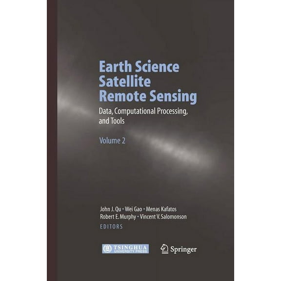 Earth Science Satellite Remote Sensing: Vol.2: Data, Computational Processing, and Tools, (Paperback)