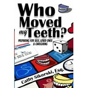 Pre-Owned Who Moved My Teeth?: Preparing For Self, Loved Ones And Caregiving (Paperback) 0998089923 9780998089928