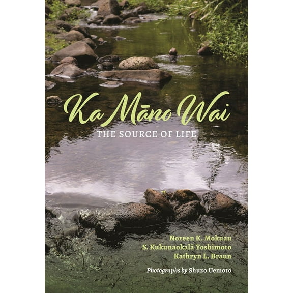 Ka Māno Wai: The Source of Life, (Paperback)