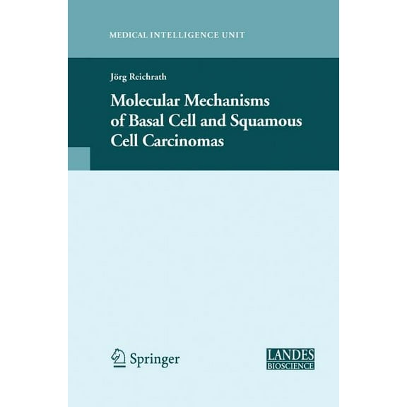Medical Intelligence Unit (Unnumbered) Molecular Mechanisms of Basal Cell and Squamous Cell Carcinomas, (Paperback)