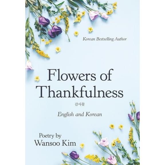 Flowers of Thankfulness: English and Korean (Hardcover)