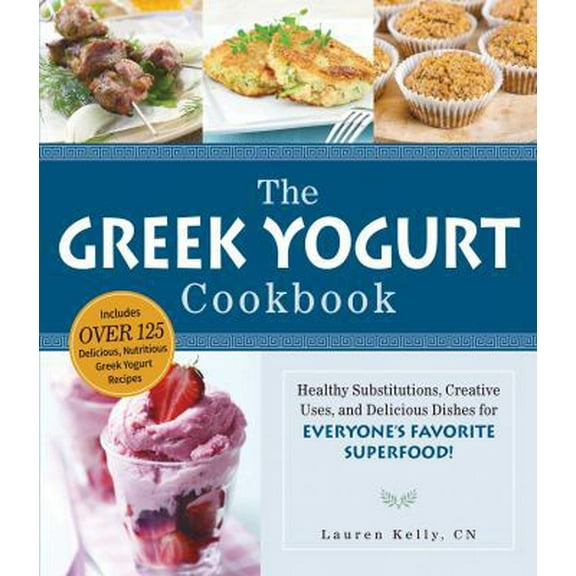 Pre-Owned The Greek Yogurt Cookbook: Includes Over 125 Delicious, Nutritious Greek Yogurt Recipes (Paperback) 1440567360 9781440567360