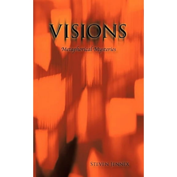 Visions : Metaphorical Mysteries