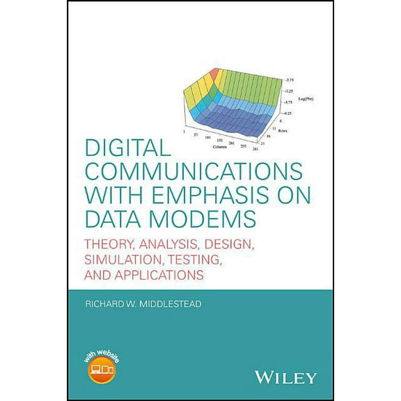 Digital Communications with Emphasis on Data Modems: Theory, Analysis, Design, Simulation, Testing, and Applications, (Hardcover)