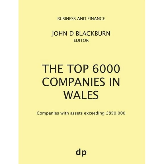 Business and Finance The Top 6000 Companies in Wales: Companies with assets exceeding £850,000, (Paperback)