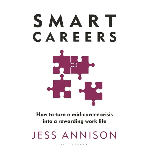 Smart Careers: How to Turn a Mid-Career Crisis Into a Rewarding Work Life, (Paperback)