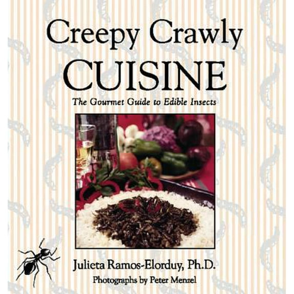 Pre-Owned Creepy Crawly Cuisine: The Gourmet Guide to Edible Insects (Paperback) 089281747X 9780892817474