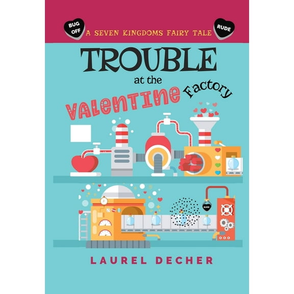 Seven Kingdoms Fairy Tale Trouble at the Valentine Factory, (Hardcover)
