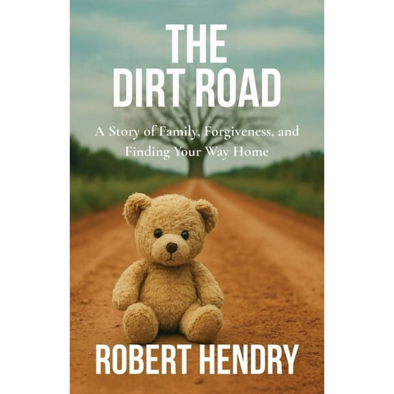 The Dirt Road: A Story of Family, Forgiveness, and Finding Your Way Home, (Paperback)