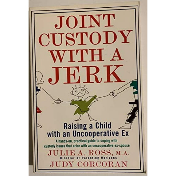 Pre-Owned Joint Custody with a Jerk: Raising a Child with an Uncooperative Ex (Paperback) 0312141130 9780312141134