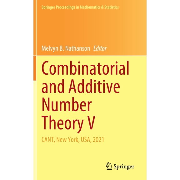 Springer Proceedings in Mathematics & Combinatorial and Additive Number Theory V: Cant, New York, Usa, 2021, Book 395, (Hardcover)