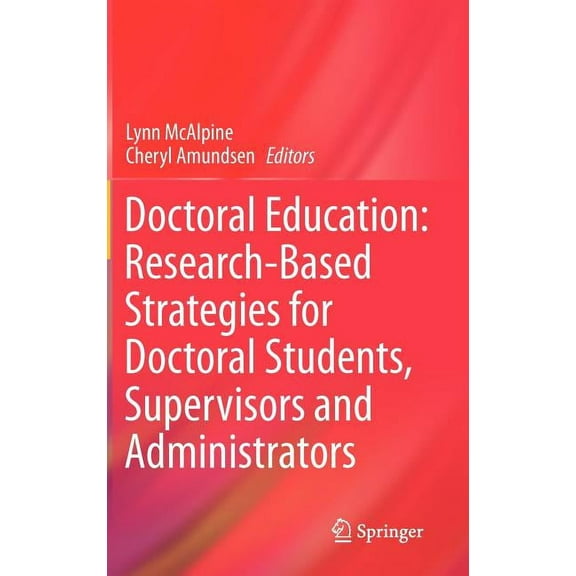 Doctoral Education: Research-Based Strategies for Doctoral Students, Supervisors and Administrators, (Hardcover)