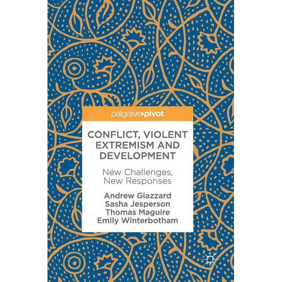 Conflict, Violent Extremism and Development: New Challenges, New Responses, (Hardcover)