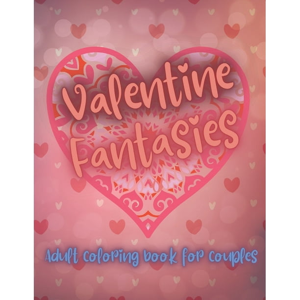 Valentine Fantasy, adult coloring book for couples: Valentines day gift for  him, her and your friends. Love language book for women and man with funny  sayings. Positive thinking, motivational and insp -
