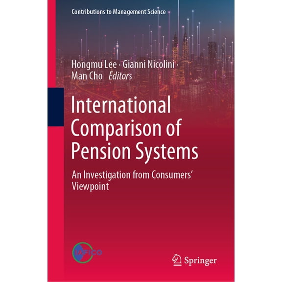Contributions to Management Science International Comparison of Pension Systems: An Investigation from Consumers' Viewpoint, (Hardcover)