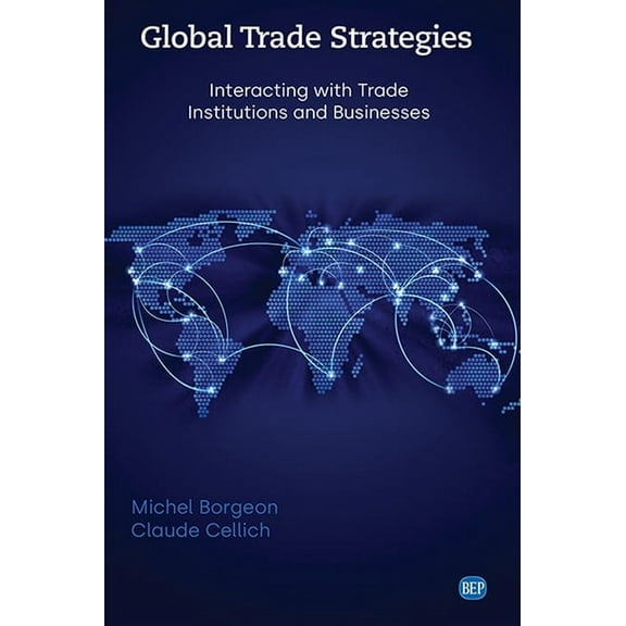 Global Trade Strategies: Interacting with Trade Institutions and Businesses (Paperback)