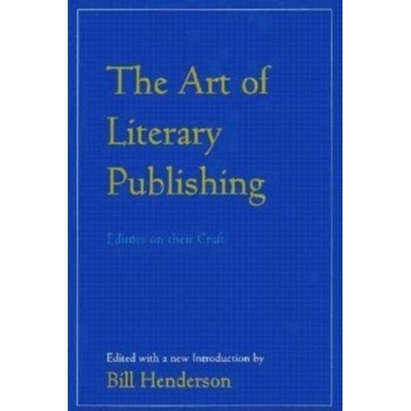 Pre-Owned The Art of Literary Publishing: Editors on Their Craft (Paperback) 0916366979 9780916366971