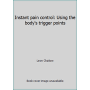 Instant pain control: Using the body's trigger points, Used [Paperback]