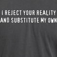 thumbnail image 3 of CafePress - I Reject Your Reality, And Substitute My Own T Shi - Mens Comfort Colors Shirt, 3 of 5