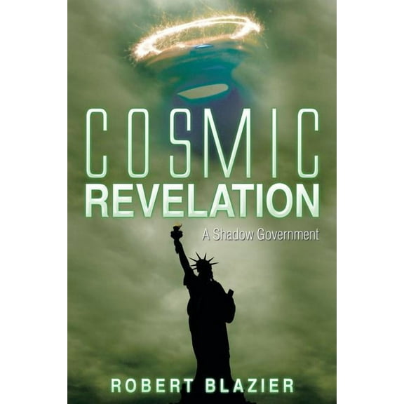 Cosmic Revelation: A Shadow Government (Paperback) by Robert Blazier