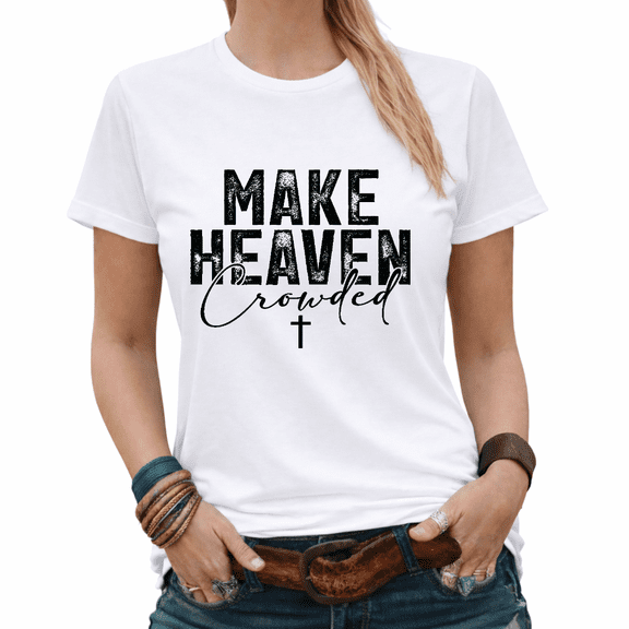 Faith Lover Make Heaven Crowded Religious Graphic Tees Womans Tshirt White/Black S-5XL Tops