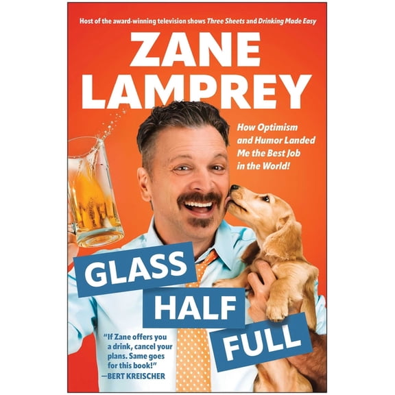 Glass Half Full: How Optimism and Humor Landed Me the Best Job in the World, (Hardcover)