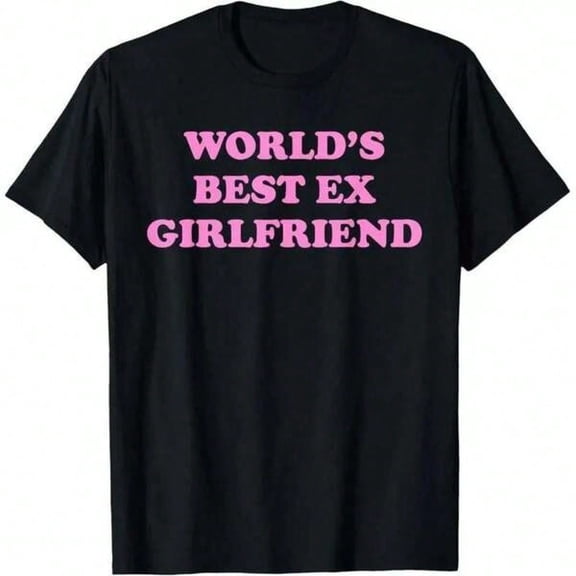 TShirt Print , Graphic Tees World's Best Ex Girlfriend GF Women Girls Funny Quote TShirt
