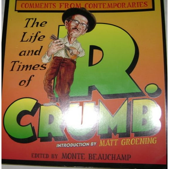 Pre-Owned The Life and Times of R. Crumb: Comments from Contemporaries (Paperback) 0312195710 9780312195717