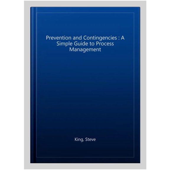 Pre-Owned Prevention and Contingencies: A Simple Guide to Process Management (Paperback) 1663204462 9781663204462