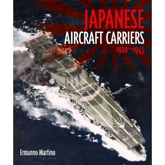 Japanese Aircraft Carriers, 1920-1945, (Hardcover)