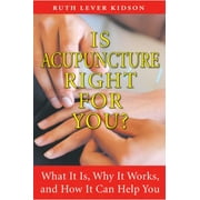 Is Acupuncture Right for You?: What It Is, Why It Works, and How It Can Help You, Used [Paperback]