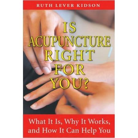 Is Acupuncture Right for You?: What It Is, Why It Works, and How It Can Help You, Used [Paperback]