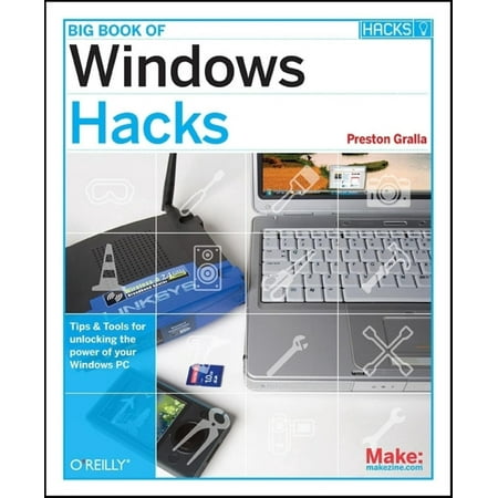 Hacks: Big Book of Windows Hacks : Tips & Tools for Unlocking the Power of Your Windows PC (Paperback)