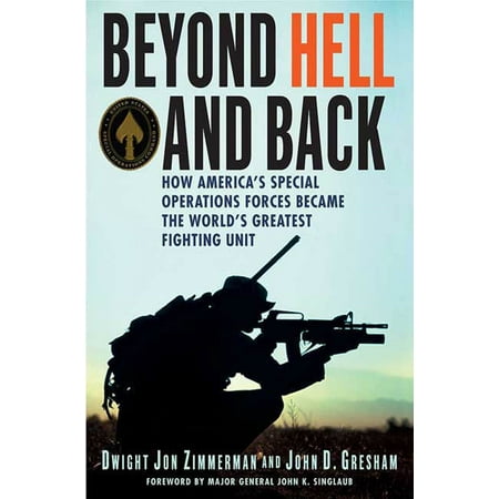 Special Forces Operations Beyond Hell and Back : How America's Special Operations Forces Became the World's Greatest Fighting Unit ()