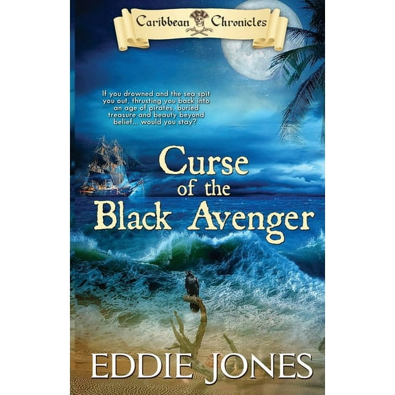 Caribbean Chronicles Curse of the Black Avenger: A Pirate Action Adventure Series for Young Adult Readers, Book 1, (Paperback)
