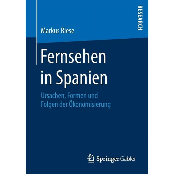 Fernsehen in Spanien: Ursachen, Formen Und Folgen Der Ãkonomisierung, (Paperback)