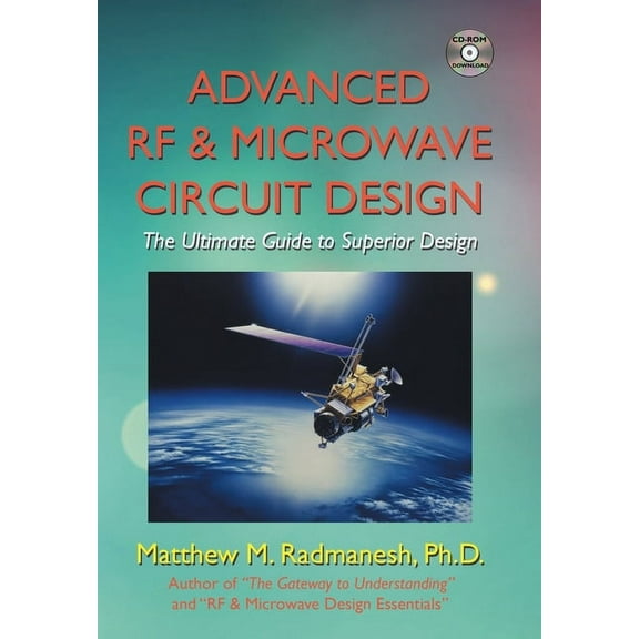 Advanced Rf & Microwave Circuit Design (Updated & Modernized Edition - June 2018): The Ultimate Guide to Superior Design (Hardcover)