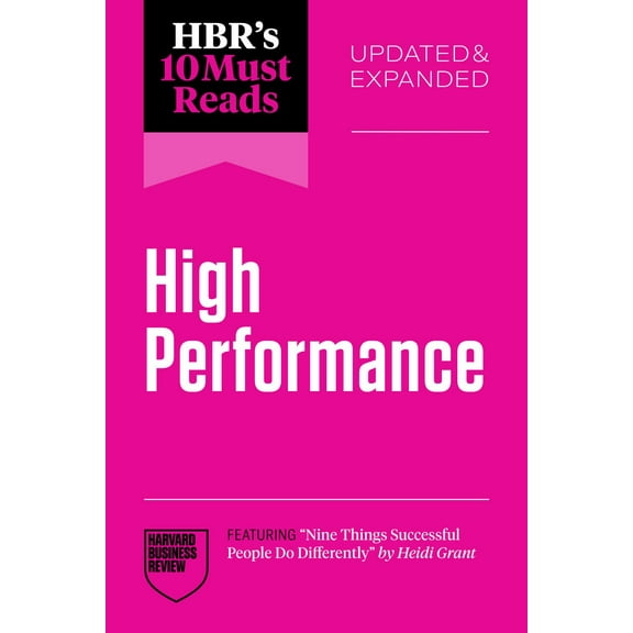 HBR's 10 Must Reads on High Performance, Updated and Expanded (featuring Nine Things Successful People Do Differently by Heidi Grant) (Paperback)