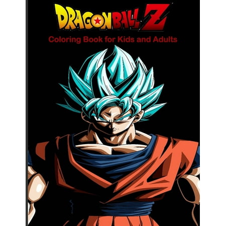 Dragon Ball Z Coloring Book for Kids and Adults: The Best Over 50 High Quality Illustrations For Kids And Adults In Art Therapy And Relaxation. Anime Anniversary