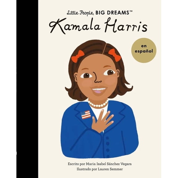 Little People, Big Dreams en EspaÃ±ol Kamala Harris (Spanish Edition), Book 67, (Paperback)