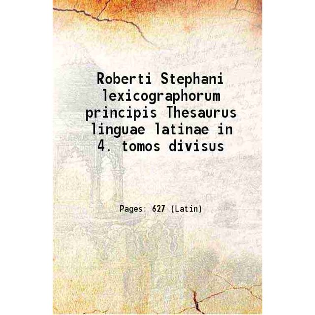 Roberti Stephani lexicographorum principis Thesaurus linguae latinae in