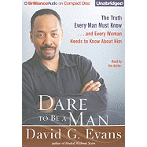 Pre-Owned Dare to Be a Man: The Truth Every Man Must Know... and Every Woman Needs to Know about Him