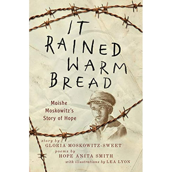 Pre-Owned It Rained Warm Bread: Moishe Moskowitz's Story of Hope (Hardcover) by Gloria Moskowitz-Sweet, Hope Anita Smith